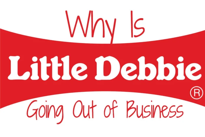 Why Is Little Debbie Going Out of Business